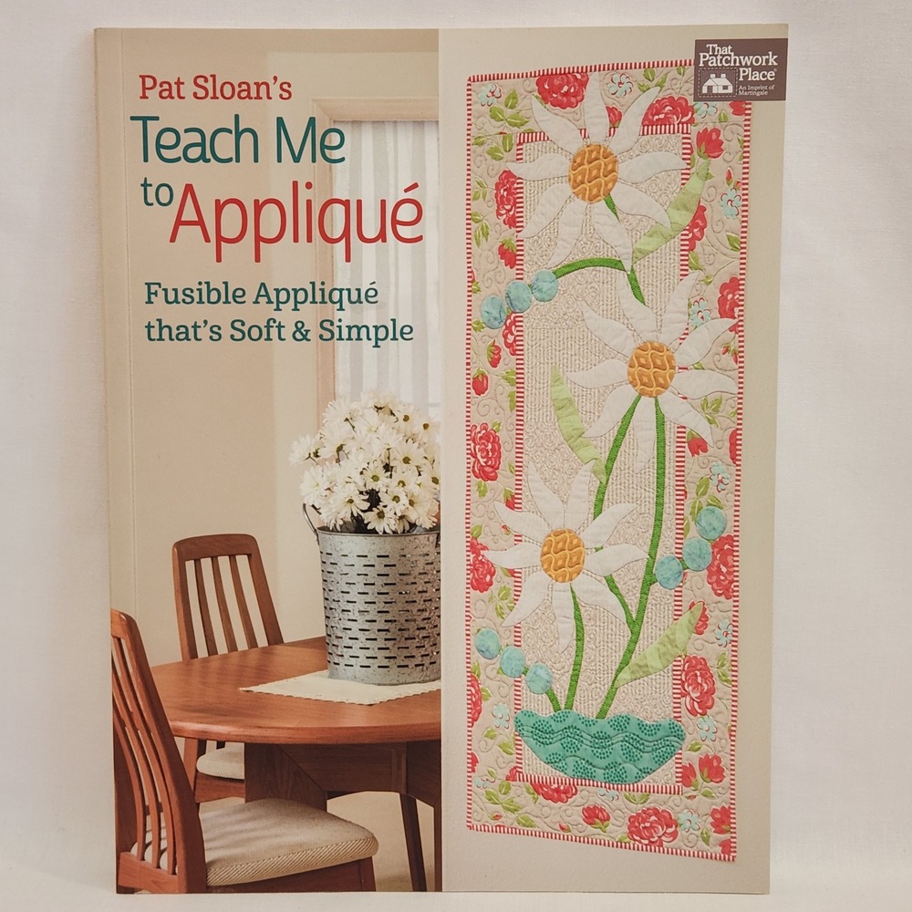 Pat Sloan Teach Me to‎ Applique Fusible Applique Quilting Book Martingale B1284